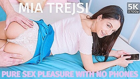 Mia Trejsi - Pure Sex Pleasure With No Phones